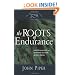 The Roots of Endurance (Paperback Edition): Invincible Perseverance in the Lives of John Newton, Charles Simeon, and William Wilberforce (Swans Are Not Silent)