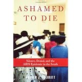 ashamed to die silence denial and the aids epidemic in the south