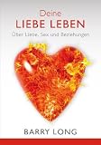 Produkt-Bild: Deine Liebe leben: &Uuml;ber Liebe, Sex und Beziehungen