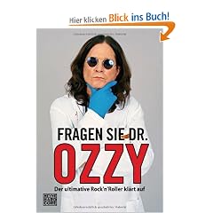 Fragen Sie Dr. Ozzy: Der ultimative Rock'n'Roller kl�rt auf