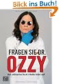 Fragen Sie Dr. Ozzy: Der ultimative Rock'n'Roller kl�rt auf