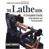 The Lathe Book: A Complete Guide to the Machine and Its Accessories