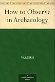 How to Observe in Archaeology