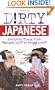 Dirty Japanese: Everyday Slang from "What's Up?" to "F*%# Off!" (Dirty Everyday Slang)