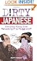Dirty Japanese: Everyday Slang from "What's Up?" to "F*%# Off!"