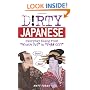 Dirty Japanese: Everyday Slang from "What's Up?" to "F*%# Off!" (Dirty Everyday Slang)