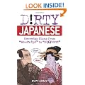 Dirty Japanese: Everyday Slang from 'what's Up' to "F*ck Off' (Dirty Everyday Slang)