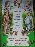 You're not from round here, are you? : an A-Z of proper people and people from off