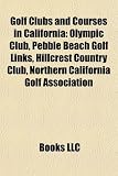 Golf Clubs and Courses in California: Olympic Club, Pebble Beach Golf Links, Hillcrest Country Club, Northern California Golf Association