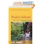 Positive Solitude : A Practical Program for Mastering Loneliness and Achieving Self-Fulfillment