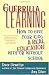 Guerrilla Learning: How to Give Your Kids a Real Education With or Without School