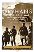Orphans Of The Cold War America And The Tibetan Struggle For Survival