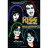 The Kiss Album Focus,: Roar of Grease Paint, 1997-2006 ~ Julian Gill