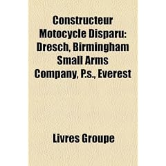 Constructeur Motocycle Disparu: Dresch, Birmingham Small Arms Company, P.S., Everest