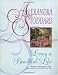 Living a Beautiful Life: 500 Ways to Add Elegance, Order, Beauty and Joy to Every Day of Your Life by Alexandra Stoddard