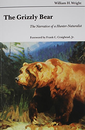 the grizzly bear the narrative of a hunter naturalist