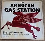 The American Gas Station: History and Folklore of the Gas Station in American Car Culture