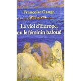 Le viol d'Europe ou le f�minin bafou�par Fran�oise Gange
