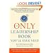 The Only Leadership Book You'll Ever Need: How to Build Organizations Where Employees Love to Come to Work
