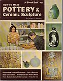 Pottery Books item: How to Make Pottery & Ceramic Sculpture - A Sunset Book