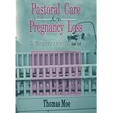 pastoral care in pregnancy loss a ministry long needed