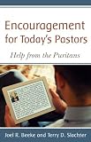 Encouragement for Todays Pastors: Help from the Puritans