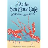 At the Sea Floor Cafe: Odd Ocean Critter Poems