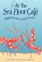 At the Sea Floor Cafe: Odd Ocean Critter Poems