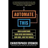 automate this how algorithms took over our markets our jobs and the world