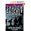 The Shadow Catcher: A U.S. Agent Infiltrates Mexico's Deadly Crime Cartels