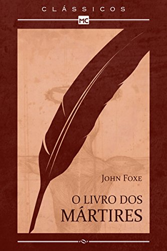 O livro dos mártires: 1 (Clássicos MC) (Portuguese Edition)