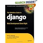 The Definitive Guide to Django: Web Development Done Right by Adrian Holovaty and Jacob Kaplan-Moss