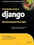 The Definitive Guide to Django: Web Development Done Right