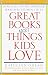 Great Books About Things Kids Love: More Than 750 Recommended Books for Children 3 to 14