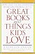 Great Books About Things Kids Love