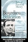 Bourdieu and Education: Acts of Practical Theory
