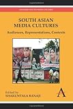 South Asian media cultures : audiences, representations, contexts