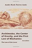 Archimedes, the Center of Gravity, and the First Law of Mechanics: The Law of the Lever