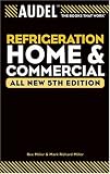 Audel Refrigeration Home and Commercial (Audel Technical Trades Series)