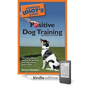 The Complete Idiot’s Guide to Positive Dog Training, 2nd Edi (Kindle Edition)