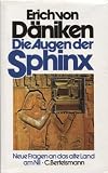 Die Augen der Sphinx. Neue Fragen an das alte Land am Nil - Erich von D�niken
