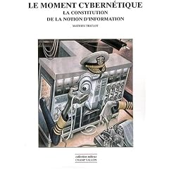 Le moment cybern�tique : La constitution de la notion d'information