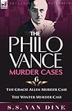The Philo Vance Murder Cases: 6-The Gracie Allen Murder Case & the Winter Murder Case
