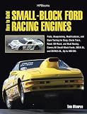 How to Build Small-Block Ford Racing Engines: Parts, Blueprinting, Modifications, and Dyno Testing for Drag, Circle Track, Road, Off-Road, and Boat Ra