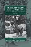 The greater German Reich and the Jews : Nazi persecution policies in the annexed territories