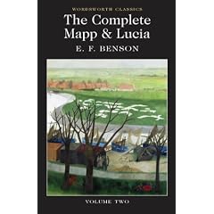 The Complete Mapp and Lucia Volume Two: Mapp and Lucia, Lucia's Progress, Trouble for Lucia (Wordsworth Classics)