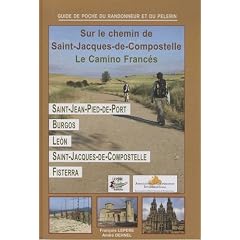 Sur le chemin de Saint-Jacques de Compostelle : Le Camino Franc�s