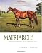 Matriarchs, Volume 2: More Great Mares of Modern Times