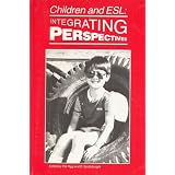 Children and ESL: Integrating Perspectives ~ Pat Riggs