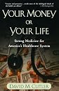Your Money or Your Life: Strong Medicine for America's Health Care System 